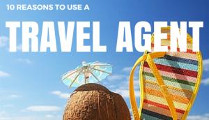 10 Reasons To Use A Travel Agent