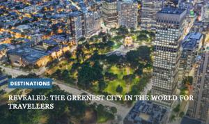 Revealed: The greenest city in the world for travellers